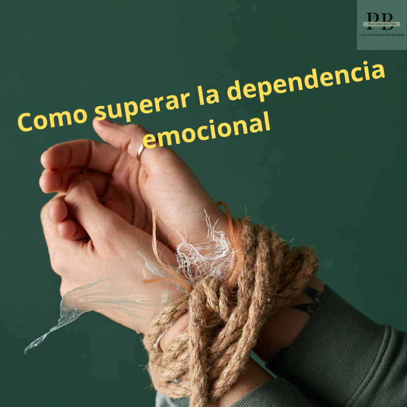 C Mo Superar La Dependencia Emocional Psicobienestar